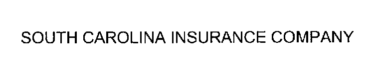 SOUTH CAROLINA INSURANCE COMPANY