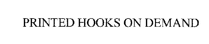 PRINTED HOOKS ON DEMAND