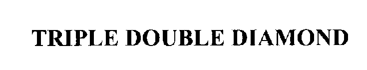 TRIPLE DOUBLE DIAMOND