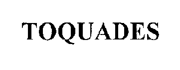 TOQUADES