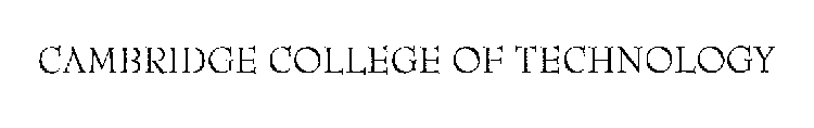 CAMBRIDGE COLLEGE OF TECHNOLOGY