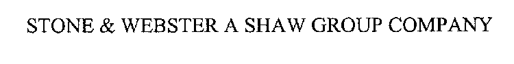 STONE & WEBSTER A SHAW GROUP COMPANY