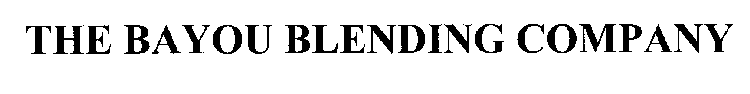 THE BAYOU BLENDING COMPANY