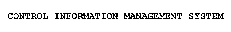 CONTROL INFORMATION MANAGEMENT SYSTEM