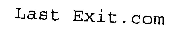 LAST EXIT.COM