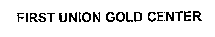 FIRST UNION GOLD CENTER