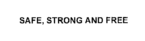 SAFE, STRONG AND FREE