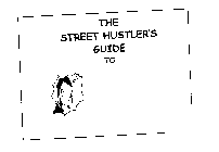 THE STREET HUSTLER'S GUIDE TO