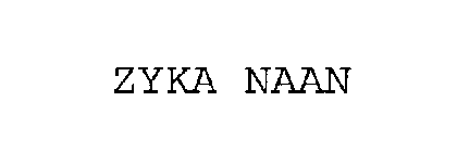 ZYKA NAAN