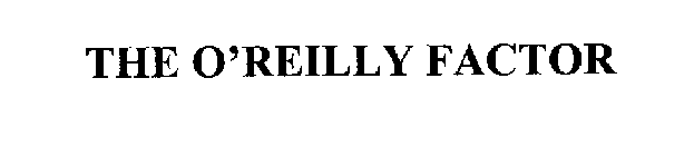 THE O'REILLY FACTOR