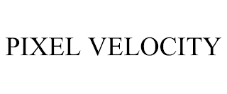 PIXEL VELOCITY