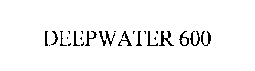 DEEPWATER 600