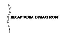 RECAPTADIM DIMACHRON