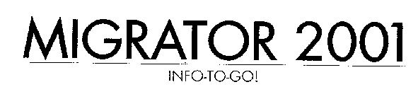 MIGRATOR 2001 INFO-TO-GO!