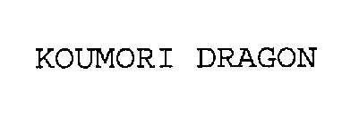KOUMORI DRAGON