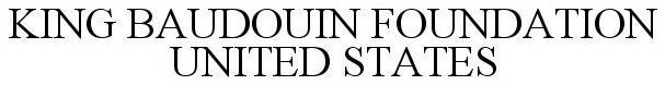 KING BAUDOUIN FOUNDATION UNITED STATES
