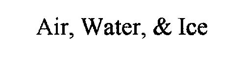 AIR, WATER, & ICE