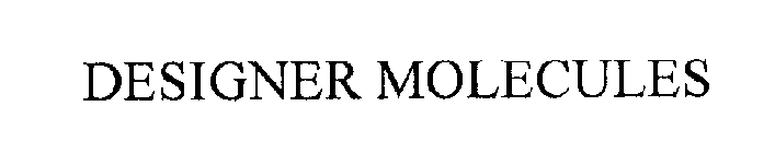 DESIGNER MOLECULES
