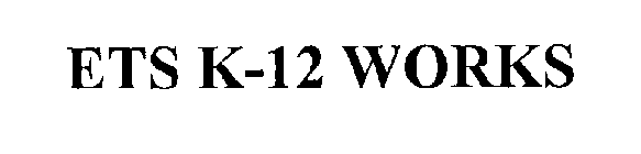 ETS K-12 WORKS