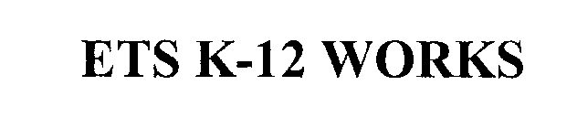 ETS K-12 WORKS