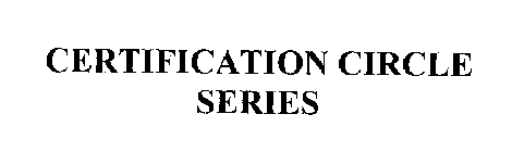 CERTIFICATION CIRCLE SERIES