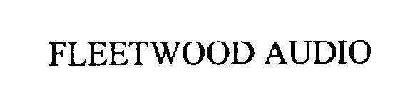 FLEETWOOD AUDIO
