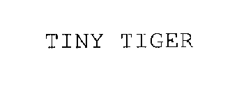 TINY TIGER