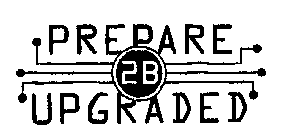 PREPARE 2B UPGRADE