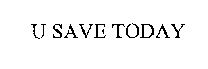 U SAVE TODAY
