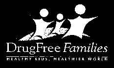 DRUGFREE FAMILIES HEALTHY KIDS, HEALTHIER WORLD