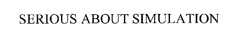 SERIOUS ABOUT SIMULATION