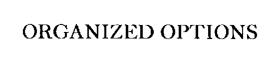 ORGANIZED OPTIONS