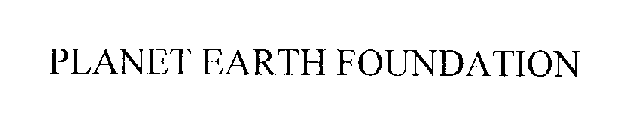 PLANET EARTH FOUNDATION