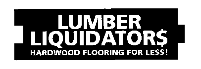 LUMBER LIQUIDATORS HARDWOOD FLOORING FOR LESS!