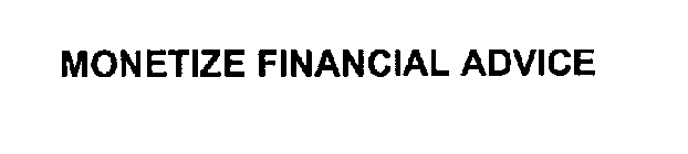 MONETIZE FINANCIAL ADVICE