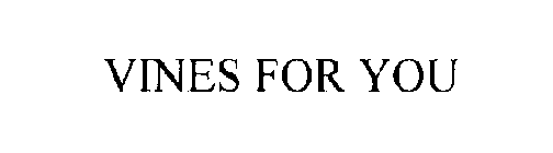 VINES FOR YOU