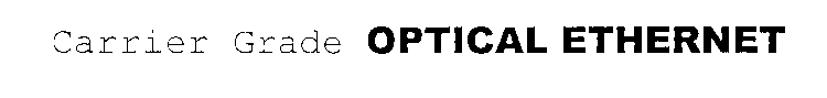 CARRIER GRADE OPTICAL ETHERNET