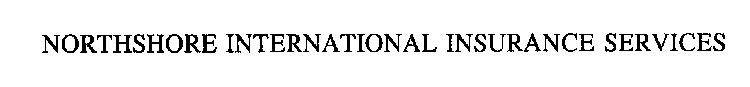 NORTHSHORE INTERNATIONAL INSURANCE SERVICES