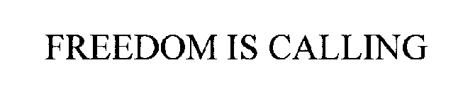 FREEDOM IS CALLING