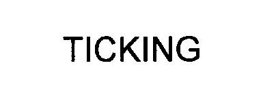 TICKING