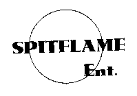 SPITFLAME ENT.