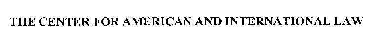 THE CENTER FOR AMERICAN AND INTERNATIONAL LAW