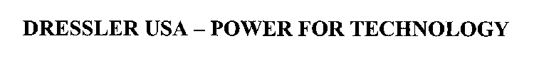 DRESSLER USA - POWER FOR TECHNOLOGY