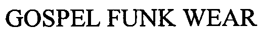 GOSPEL FUNK WEAR