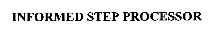 INFORMED STEP PROCESSOR