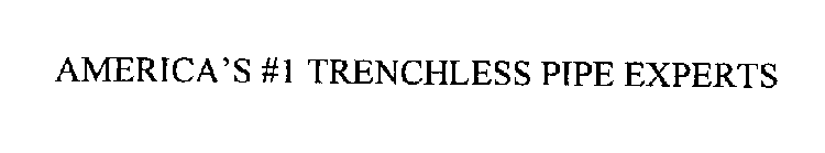 AMERICA'S #1 TRENCHLESS PIPE EXPERTS