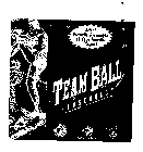 TEAM BALL BASEBALL