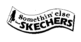 SOMETHIN' ELSE FROM SKECHERS