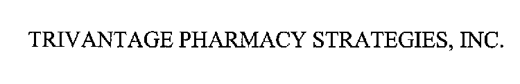 TRIVANTAGE PHARMACY STRATEGIES, INC.