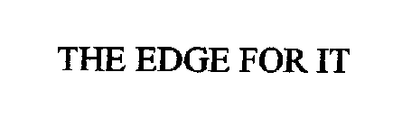 THE EDGE FOR IT